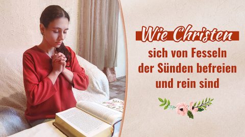 Wie Christen sich von Fesseln der Sünden befreien und rein sind