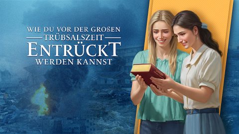 Wie du vor der großen Trübsalszeit entrückt werden kannst