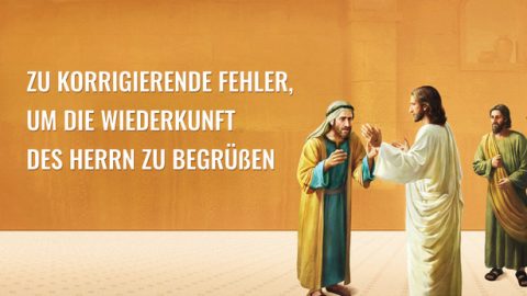 Zu korrigierende Fehler, um die Wiederkunft des Herrn zu begrüßen