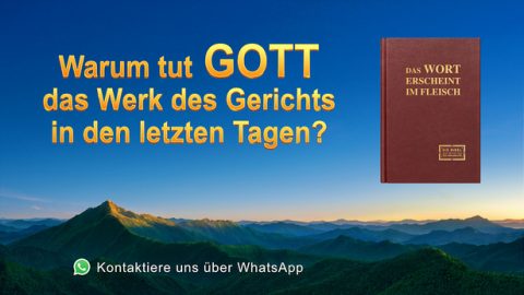 Warum tut Gott das Werk des Gerichts in den letzten Tagen?