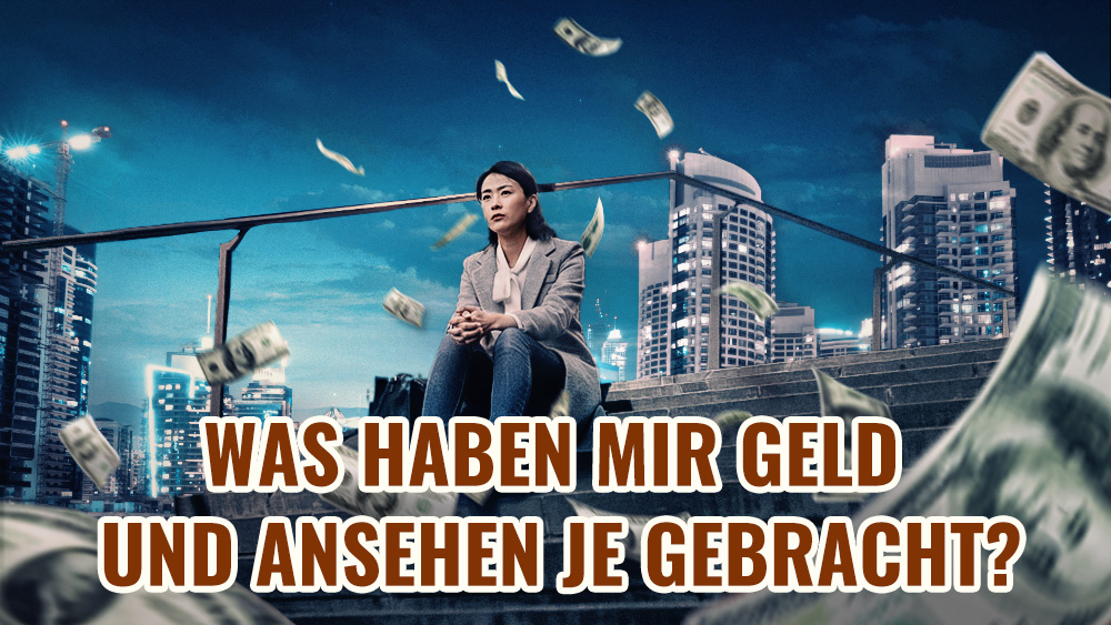 Was haben mir Geld und Ansehen je gebracht? | EVANGELIUM DES ...