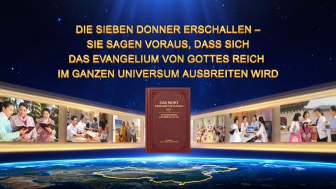 Die sieben Donner erschallen – sie sagen voraus, dass sich das Evangelium von Gottes Reich im ganzen Universum ausbreiten wird