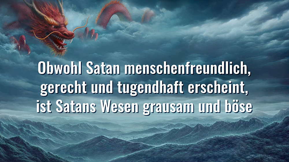 Obwohl Satan menschenfreundlich, gerecht und tugendhaft erscheint, ist ...