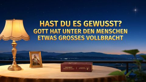 Hast du es gewusst? Gott hat unter den Menschen etwas Großes vollbracht