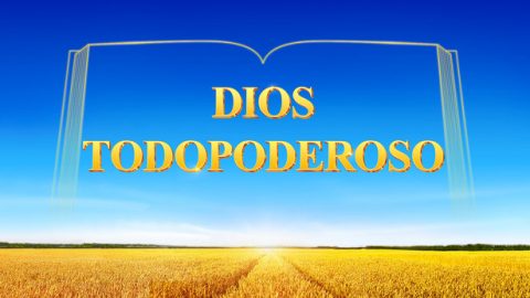 ¿Por qué adopta Dios el nombre de Dios Todopoderoso en la Era del Reino?