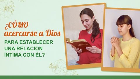 ¿Cómo acercarse a Dios para establecer una relación íntima con Él?