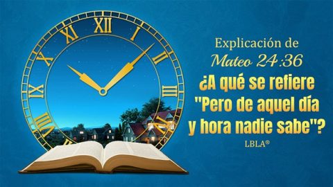 Explicación de Mateo 24:36: ¿A qué se refiere "Pero de aquel día y hora nadie sabe"?