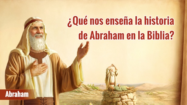 Qué nos enseña la historia de Abraham en la Biblia?