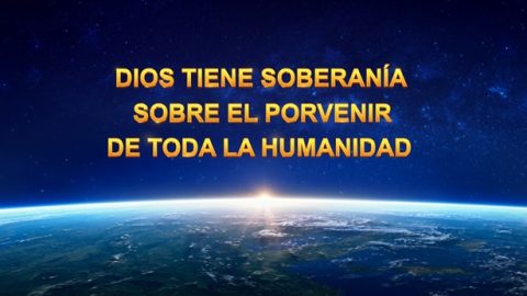 Dios tiene soberanía sobre el porvenir de toda la humanidad
