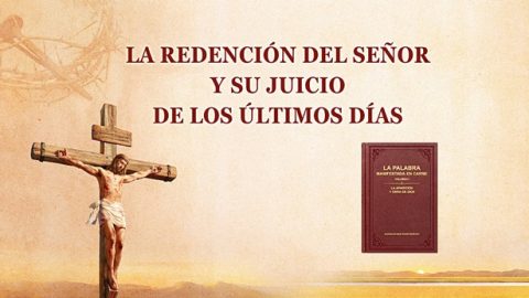 La redención del Señor y Su juicio de los últimos días