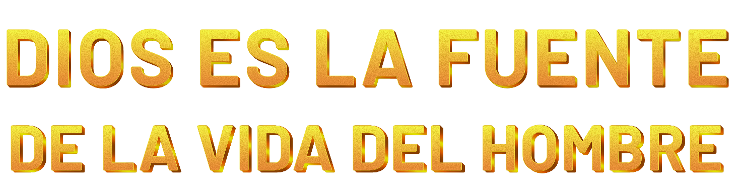 Dios es la fuente de la vida del hombre