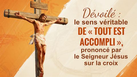 Dévoilé : le sens véritable de « Tout est accompli », prononcé par le Seigneur Jésus sur la croix
