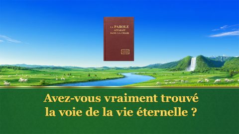 Avez-vous vraiment trouvé la voie de la vie éternelle ?