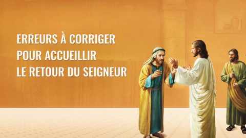 Erreurs à corriger pour accueillir le retour du Seigneur