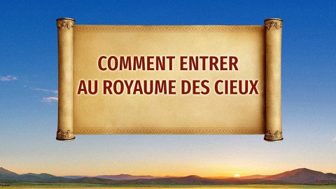 Comment entrer au royaume des cieux