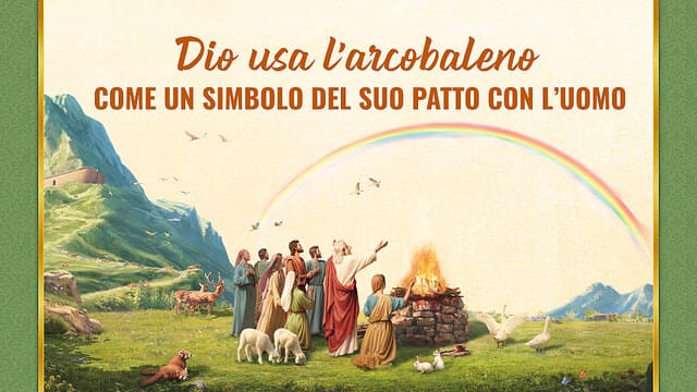 Dio usa l’arcobaleno come un simbolo del Suo patto con l’uomo