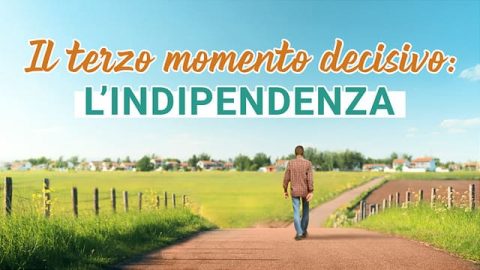 Il terzo momento decisivo: l’indipendenza