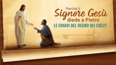 Perché il Signore Gesù diede le chiavi del Regno dei Cieli a Pietro